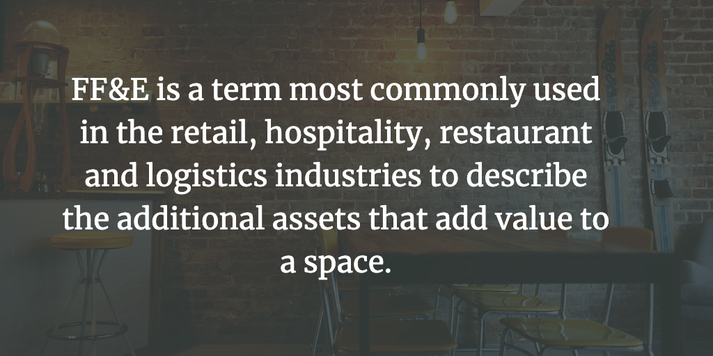 FF&E is a term most commonly used in the retail, hospitality, restaurant and logistics industries to describe the additional assets that add value to a space.